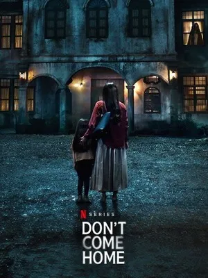 Don't Come Home 2024 Season 1 Hindi Audio [ALL EPISODES] - Movierulz